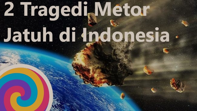 2 Tragedi Metor Jatuh di Indonesia