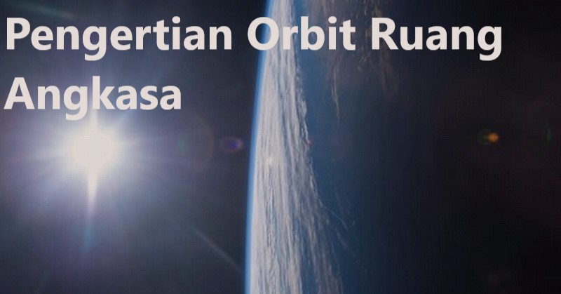 Pengertian Orbit Ruang Angkasa