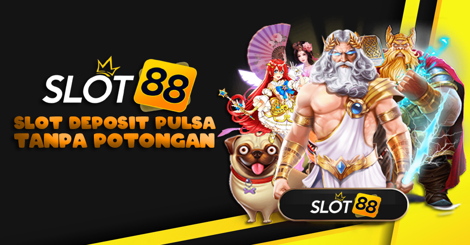 Slot Pulsa Main Tanpa Kartu Kredit